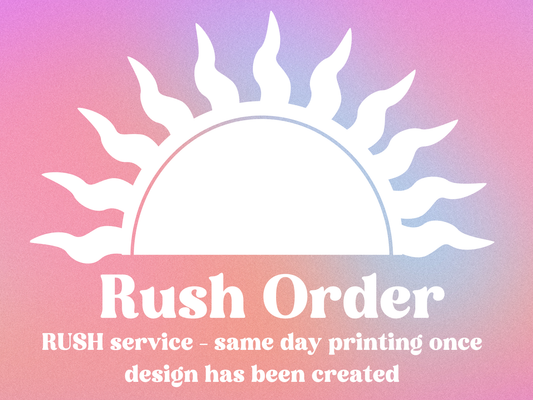 RUSH service - same day printing once design has been created
